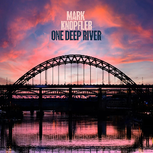 MARK KNOPFLER: One Deep River (2024)
